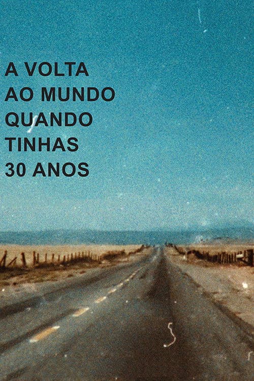 A Volta ao Mundo Quando Tinhas 30 Anos