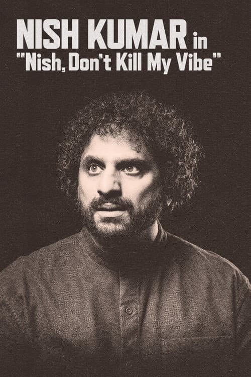Nish Kumar: Nish, Don't Kill My Vibe