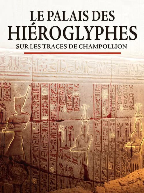 Le palais des hiéroglyphes - Sur les traces de Champollion
