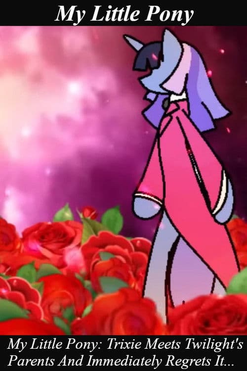 Trixie Meets Twilight's Parents And Immediately Regrets It...