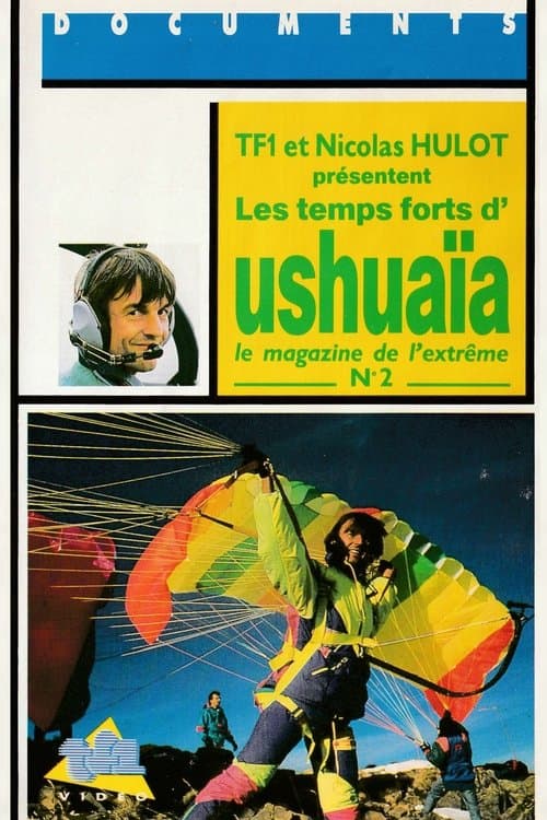 Les temps forts d'Ushuaïa, le magazine de l'extrême - N°2