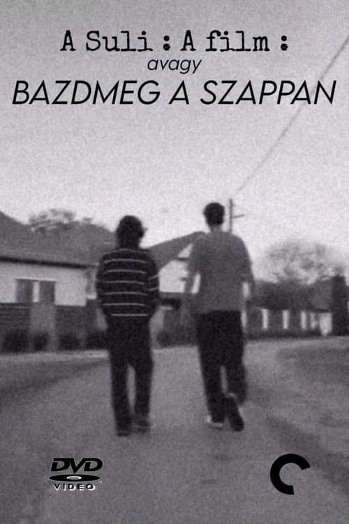 A Suli: A Film avagy Bazdmeg a Szappan