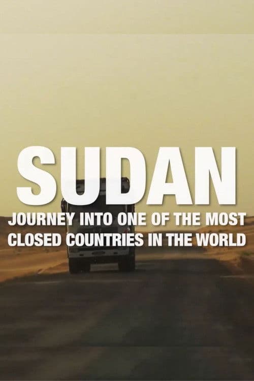 Sudan: Journey Into One Of The Most Closed Countries In The World