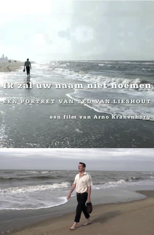 Ik Zal Uw Naam Niet Noemen, Portret van Ted van Lieshout