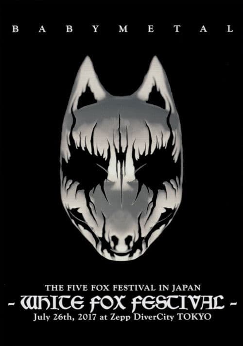 BABYMETAL THE FIVE FOX FESTIVAL IN JAPAN - WHITE FOX FESTIVAL