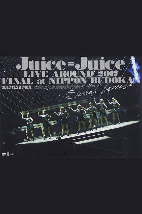 Juice=Juice LIVE AROUND 2017 FINAL at 日本武道館 ～Seven Squeeze!～