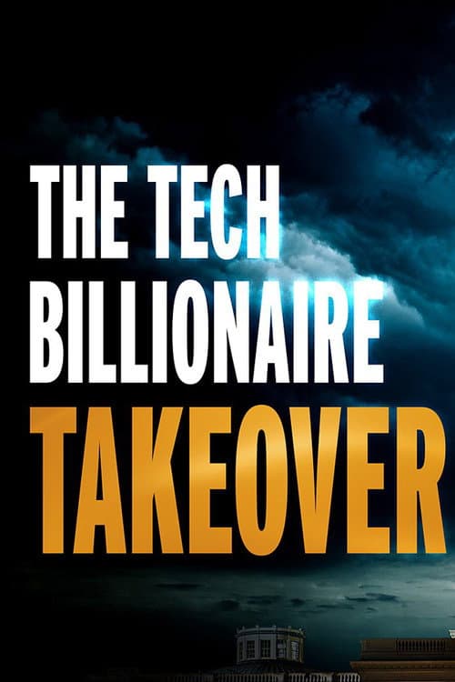 The Tech Billionaire Takeover