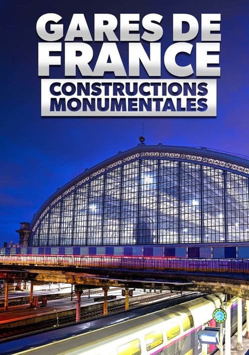 Les gares de France : constructions monumentales