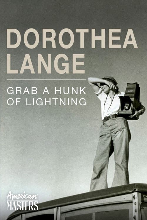 Dorothea Lange: Grab a Hunk of Lightning