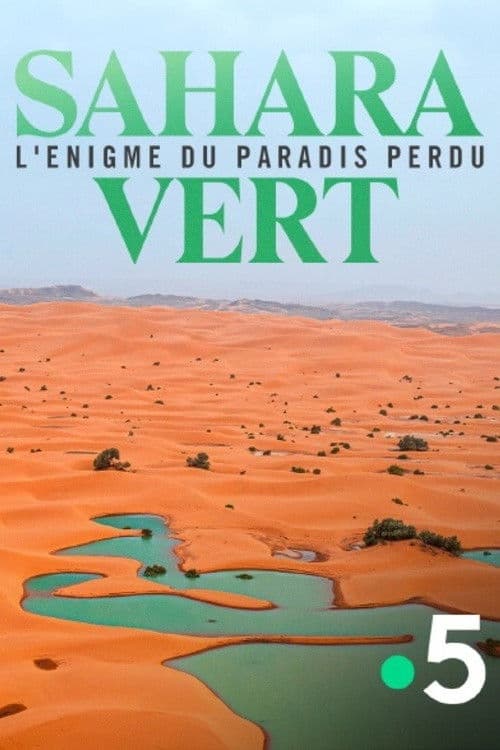 Sahara vert, l'énigme du paradis perdu