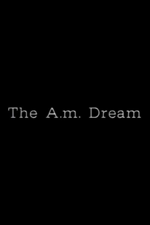 The A.M. Dream