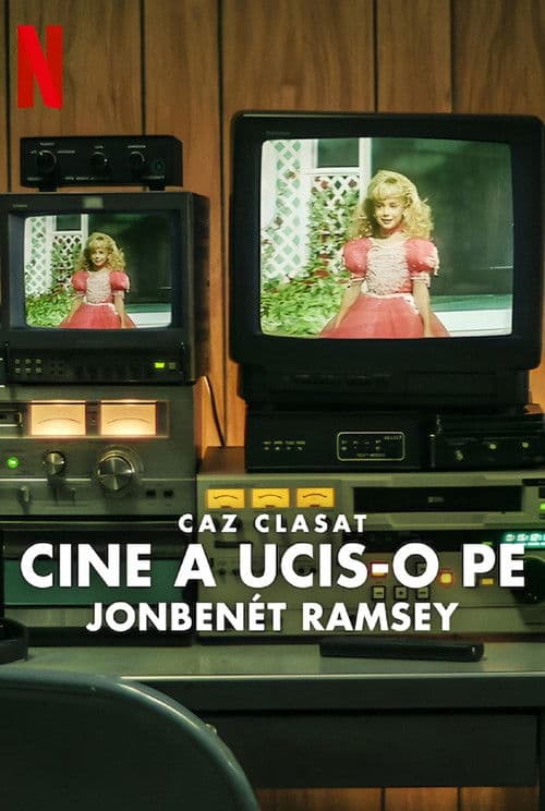 Caz clasat: Cine a ucis-o pe JonBenét Ramsey