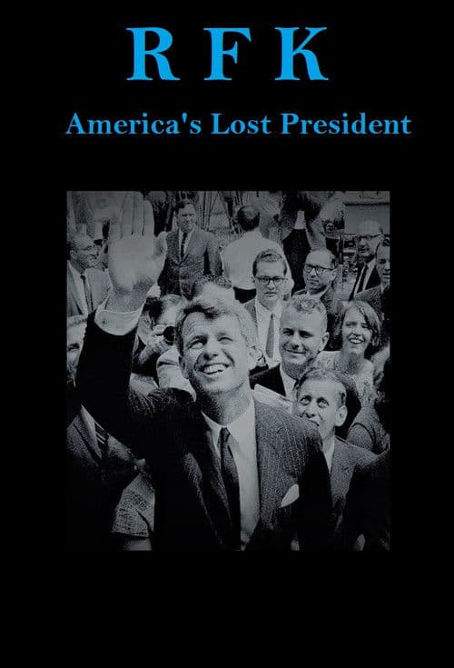 RFK: America's Lost President