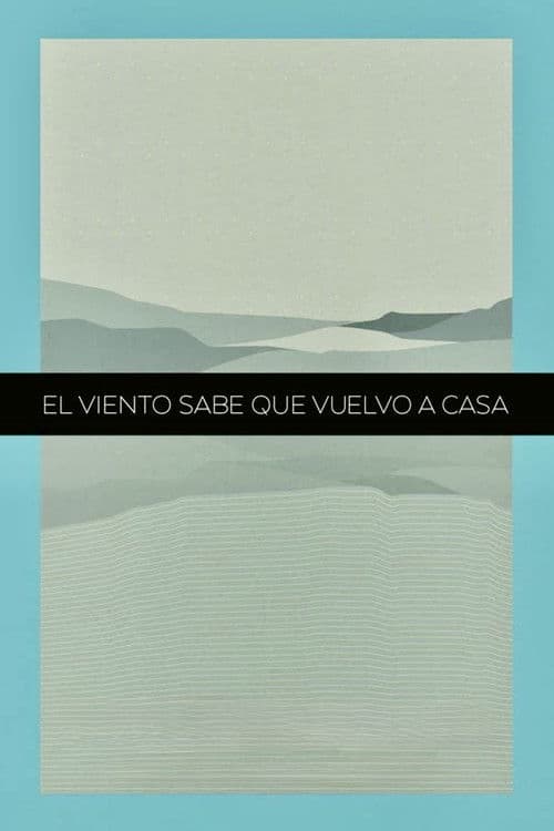 El Viento Sabe Que Vuelvo A Casa