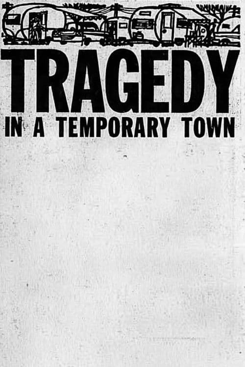 Tragedy in a Temporary Town