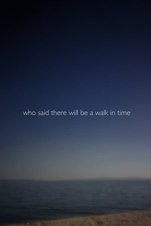 Who Said There Will Be a Walk in Time