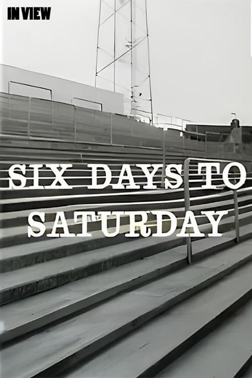 In View: Six Days to Saturday