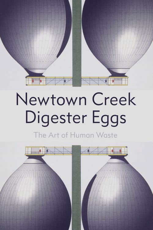 Newton Creek Digester Eggs: The Art of Human Waste