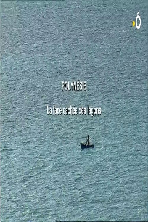 Polynésie, la Face Cachée des Lagons
