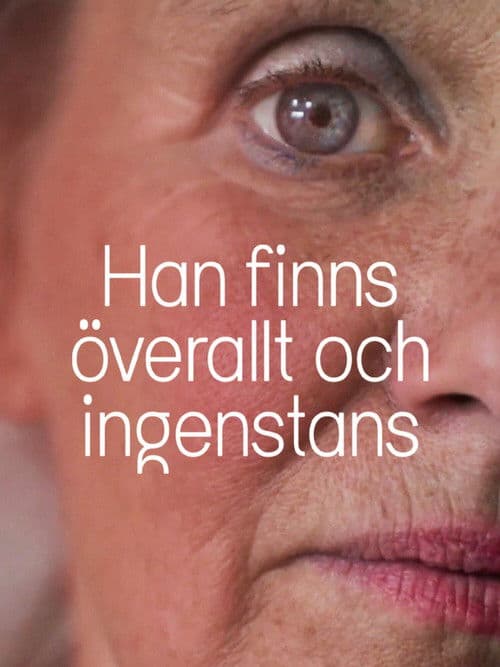 Han finns överallt och ingenstans