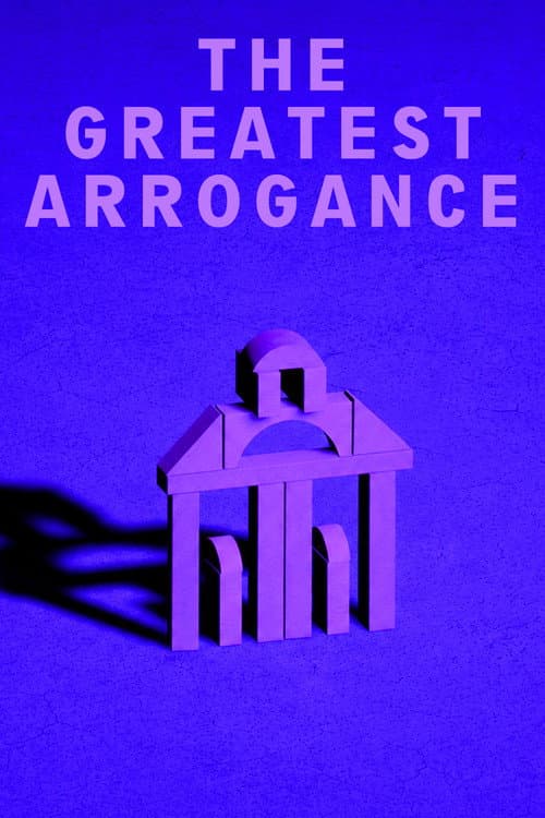 The Greatest Arrogance
