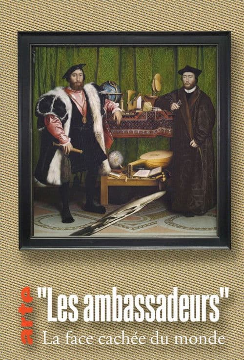 Les Ambassadeurs : la face cachée du monde