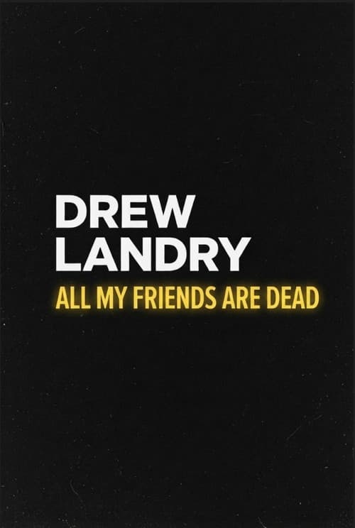 Drew Landry: All My Friends Are Dead