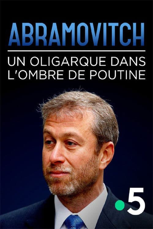 Abramovitch, un oligarque dans l'ombre de Poutine