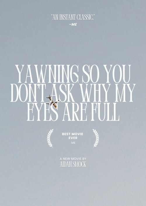 yawning so you don't ask why my eyes are full