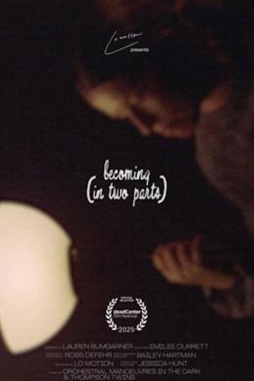 becoming (in two parts)