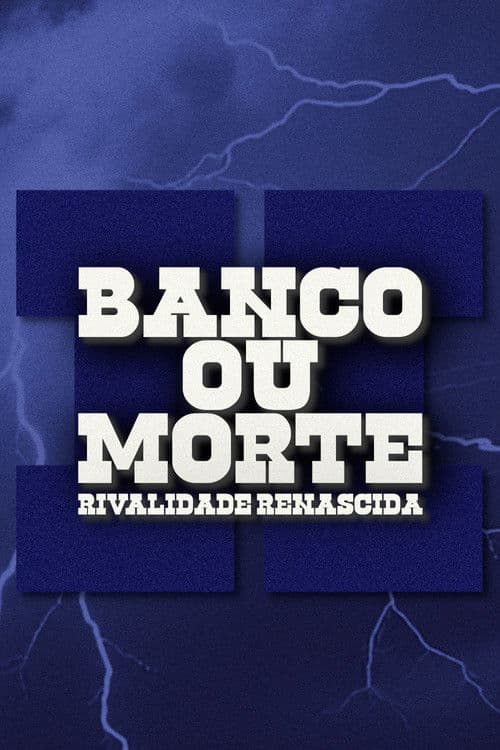Banco Ou Morte: Rivalidade Renascida