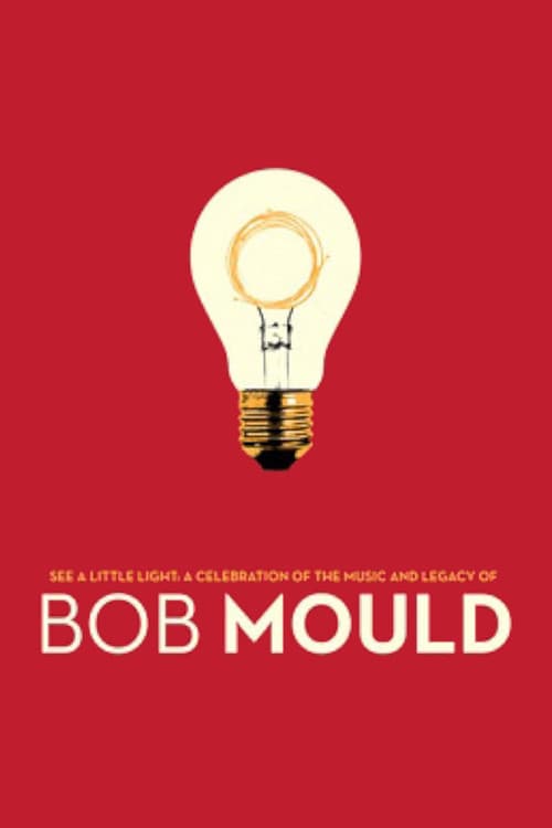 See a Little Light: A Celebration of the Music and Legacy of Bob Mould