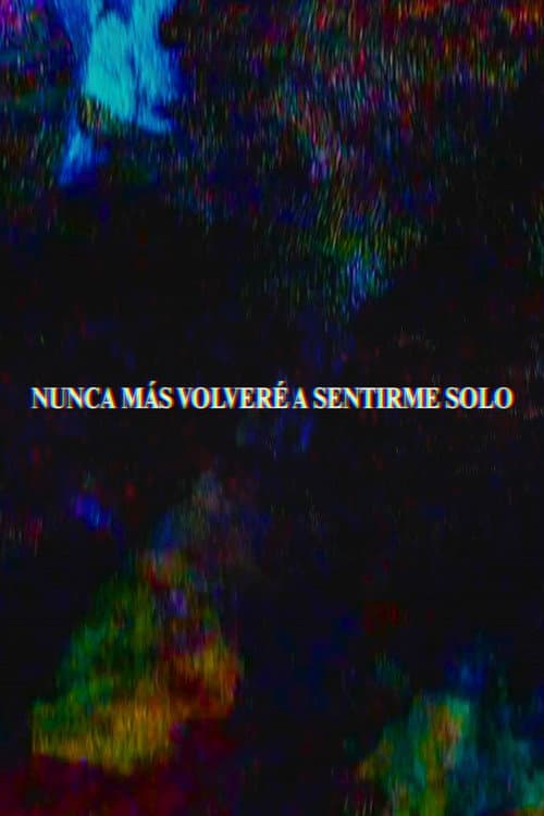 Nunca más volveré a sentirme solo