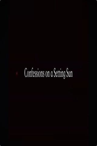 Confessions on a Setting Sun