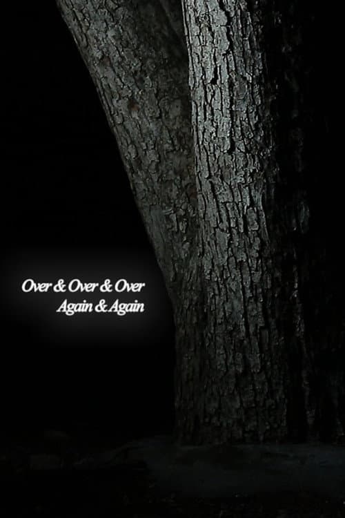 Over & Over & Over Again & Again