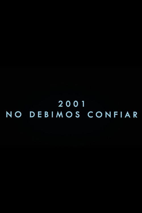 2001 No debimos confiar