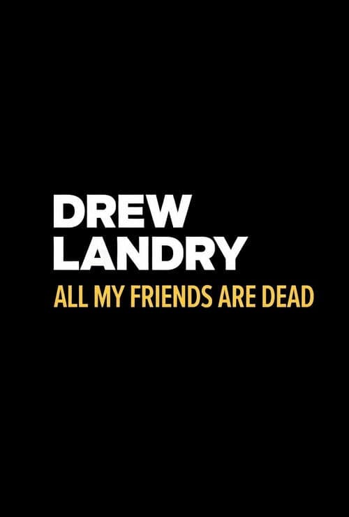 Drew Landry: All My Friends Are Dead