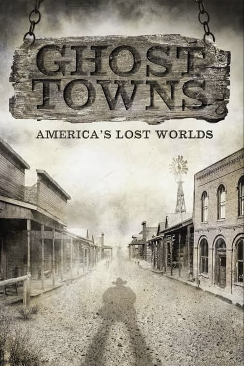 Ghost Towns: America’s Lost World