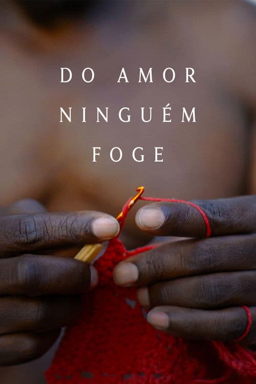 Do Amor Ninguém Foge