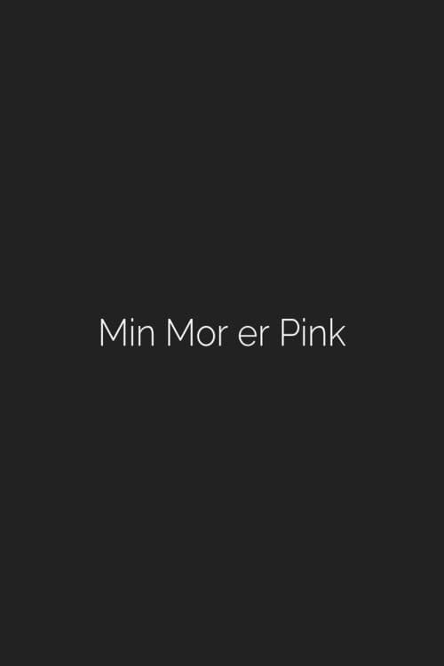 Min mor er pink