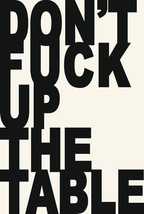 Don't Fuck Up the Table