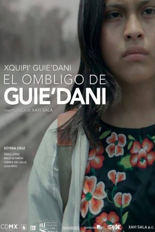 El ombligo de Guie’dani / Xquipi’ Guie’dani