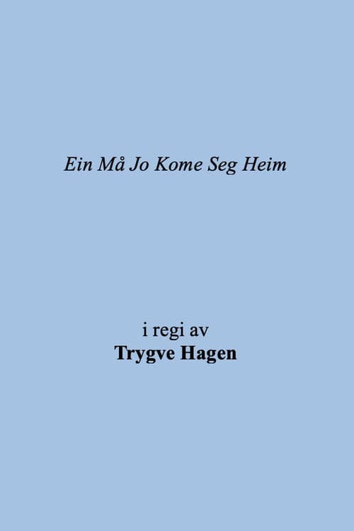 Ein Må Jo Kome Seg Heim