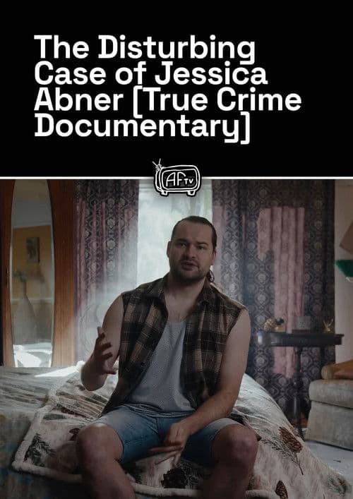 The Disturbing Case of Jessica Abner [True Crime Documentary]