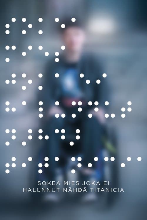 Sokea mies joka ei halunnut nähdä Titanicia