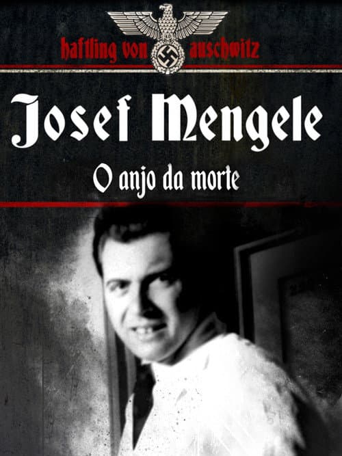Josef Mengele, el Ángel de la Muerte