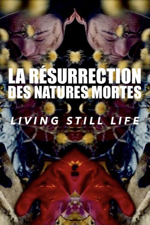 La Résurrection des natures mortes (Living Still Life)