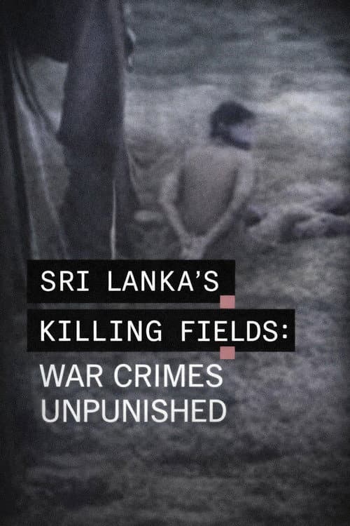 Sri Lanka's Killing Fields: War Crimes Unpunished...