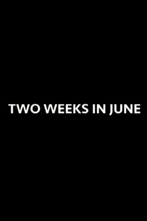 Two Weeks in June