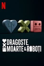 Dragoste, Moarte & Roboți